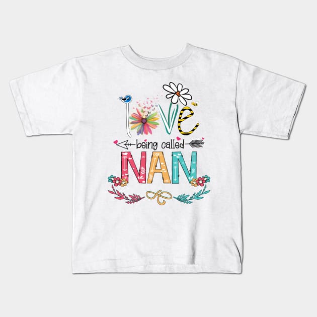 Love Being Called Nan Happy Mother's Day Kids T-Shirt by KIMIKA